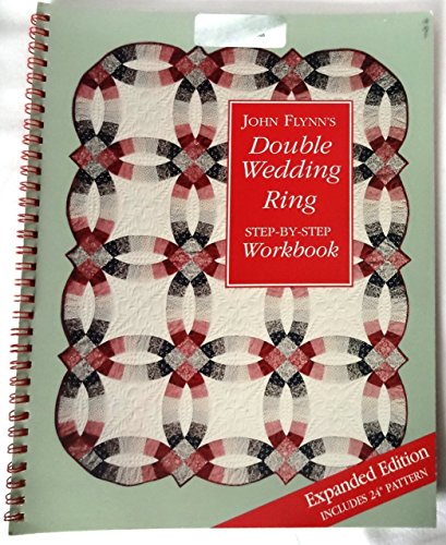 John Flynn's Double Wedding Ring Step-by-Step Workbook (9780962788901) by Flynn, John
