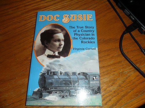 Beispielbild fr Doc Susie: The True Story of a Country Physician in the Colorado Rockies zum Verkauf von SecondSale