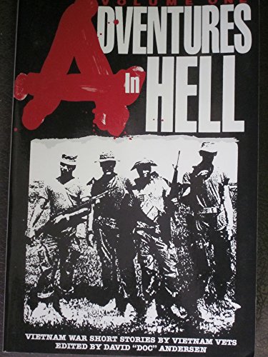 Adventures in Hell. Vol. 1. Vietnam War Stories by Vietnam Vets.