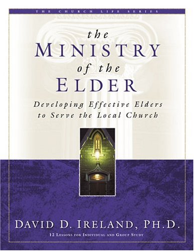 Imagen de archivo de The Ministry of the Elder: Developing Effective Elders to Serve the Local Church a la venta por Off The Shelf