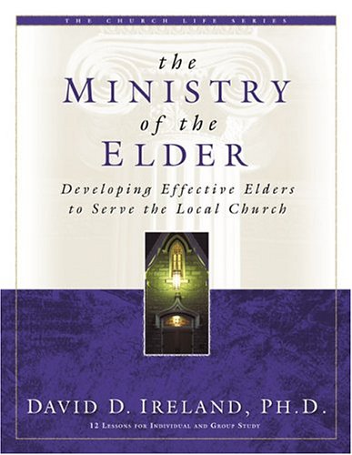 Stock image for The Ministry of the Elder: Developing Effective Elders to Serve the Local Church for sale by Off The Shelf