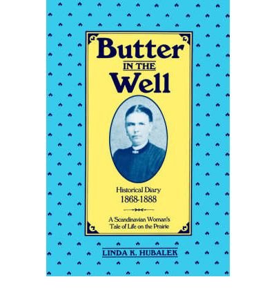 Stock image for Butter in the Well: A Scandinavian Woman's Tale of Life on the Prairie for sale by ThriftBooks-Dallas