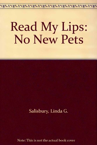 Stock image for Read My Lips: No New Pets for sale by Wonder Book