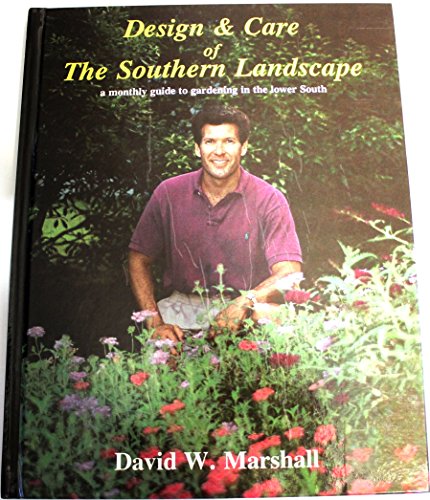 Imagen de archivo de Design & Care of the Southern Landscape: A Monthly Guide to Gardening in the Lower South a la venta por Books to Die For