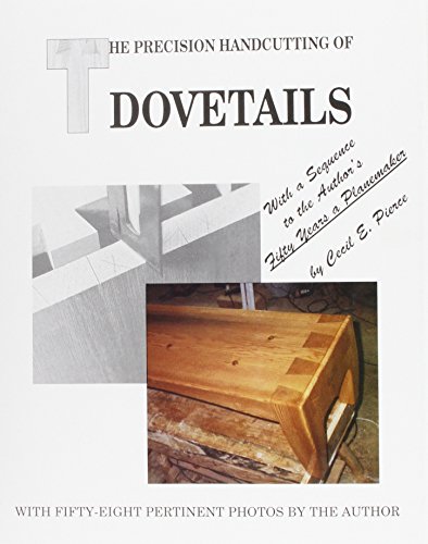 Beispielbild fr The Precision Handcutting of Dovetails: With a Sequence to the Author's Fifty Years As a Planemaker and User zum Verkauf von Ergodebooks