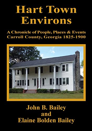 Beispielbild fr Hart Town Environs: A Chronicle of People, Places and Events Carroll County, Georgia 1825-1900 zum Verkauf von Books Unplugged