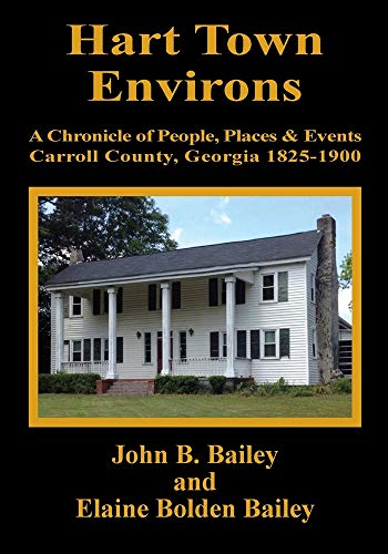 9780962802355: Hart Town Environs: A Chronicle of People, Places and Events Carroll County, Georgia 1825-1900