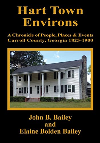 Stock image for Hart Town Environs: A Chronicle of People, Places and Events Carroll County, Georgia 1825-1900 for sale by GF Books, Inc.
