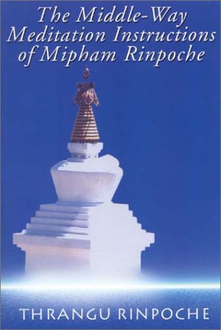 Stock image for The Middle-Way Meditation Instructions of Mipham Rinpoche for sale by The Denver Bookmark