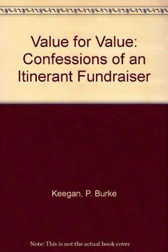 VALUE FOR VALUE : Confessions of an Itinerant Fundraiser