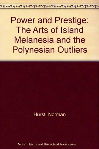 Stock image for Power and Prestige: The Arts of Island Melanesia and the Polynesian Outliers for sale by HPB-Diamond