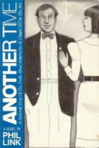 Another Time, a Fictional Story of the Truth About Fraternities at Chapel Hill in the 30's. (Signed)