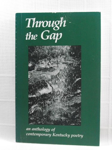 Stock image for Through the Gap: An Anthology of Contemporary Kentucky Poetry for sale by Louisville Book Net