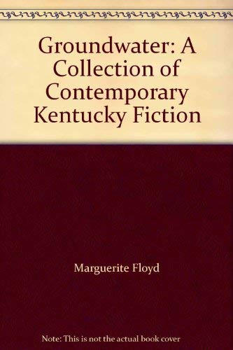 9780962808913: Groundwater: A Collection of Contemporary Kentucky Fiction