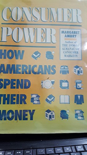 Stock image for Consumer Power : How Americans Spend Their Money for sale by Better World Books