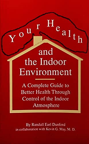 Beispielbild fr Your Health and the Indoor Environment : A Complete Guide to Better Health Through Control of the Indoor Atmosphere zum Verkauf von Better World Books