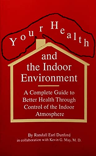 9780962809330: Your Health and the Indoor Environment: A Complete Guide to Better Health Through Control of the Indoor Atmosphere