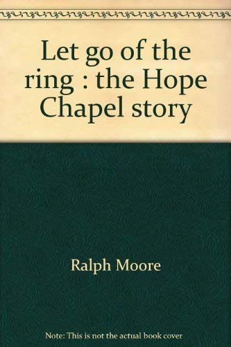9780962812712: Let Go of the Ring : The Hope Chapel Story