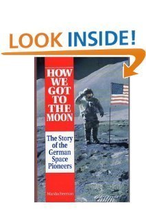 Beispielbild fr How We Got to the Moon: The Story of the German Space Pioneers zum Verkauf von Books of the Smoky Mountains