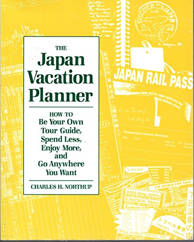 Imagen de archivo de The Japan Vacation Planner: How to Be Your Own Tour Guide, Spend Less, Enjoy More, and Go Anywhere You Want a la venta por Bayside Books