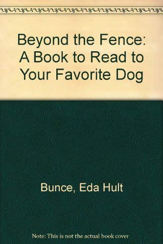 9780962814105: Beyond the Fence: A Book to Read to Your Favorite Dog