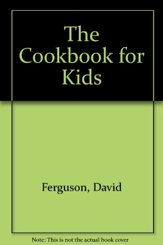 The Cookbook for Kids (9780962814808) by Ferguson, David