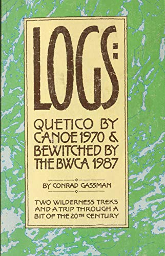 Logs: Quetico By Canoe 1970 and Bewitched By The BWCA 1987