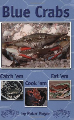 Beispielbild fr Blue Crabs: Catch 'em, Cook 'em, Eat 'em zum Verkauf von ZBK Books