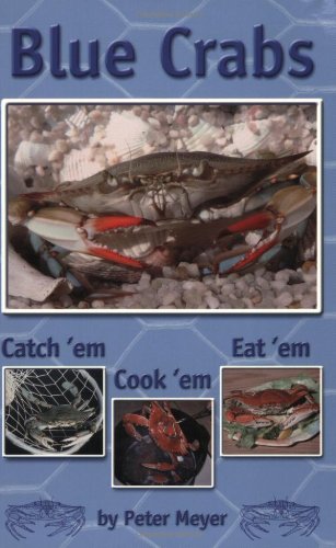 Stock image for Blue Crabs: Catch 'em, Cook 'em, Eat 'em for sale by SecondSale