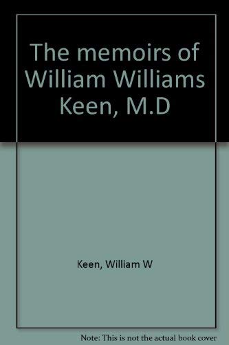 Stock image for THE MEMOIRS OF WILLIAM WILLIAMS KEEN, M.D for sale by James F. Balsley, Bookseller