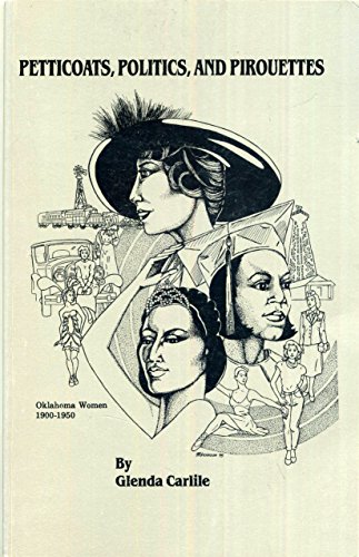 Beispielbild fr Petticoats, Politics, and Pirouettes : Oklahoma Women from 1900 to 1950 zum Verkauf von Sabino Books