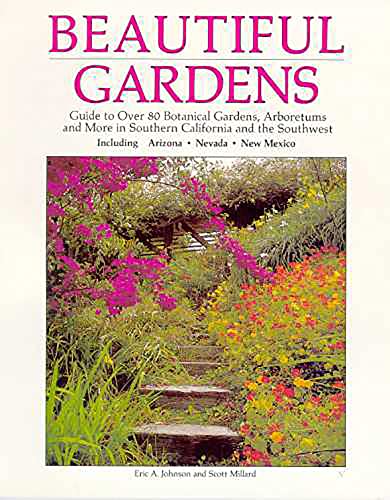 Imagen de archivo de Beautiful Gardens: Guide to over 80 Botanical Gardens, Arboretums and More in Southern California and the Southwest a la venta por 20th Century Lost & Found