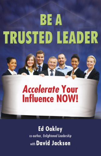 Stock image for Be A Trusted Leader: Accelerate Your Influence NOW! for sale by Irish Booksellers