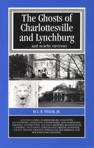 Ghosts of Charlottesville and Lynchburg . . . and Nearby Environs