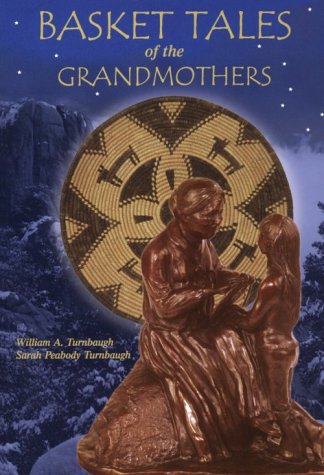 BASKET TALES OF THE GRANDMOTHERS; AMERICAN INDIAN BASKETS IN MYTH AND LEGEND