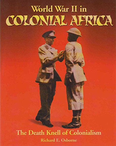 Beispielbild fr World War II in Colonial Africa: The Death Knell of Colonialism zum Verkauf von Goodwill Books
