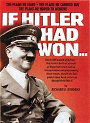 Beispielbild fr If Hitler Had Won: The Plans He Made, The Plans He Carried Out, The Plans He Hoped To Achieve zum Verkauf von GoldenWavesOfBooks