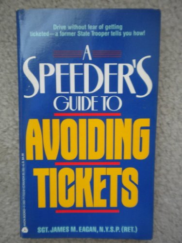 Stock image for A Speeder's Guide to Avoiding Tickets: Every Driver Speeds Sometimes Eagan, James M. for sale by Mycroft's Books