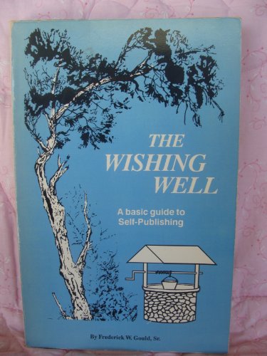 Imagen de archivo de Wishing Well a Basic Guide to Self Publishing a la venta por HPB-Emerald