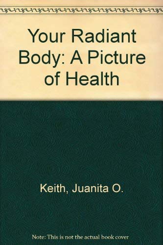 Imagen de archivo de Your Radiant Body: A Picture of Health a la venta por Wonder Book