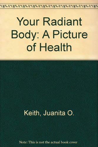 Stock image for Your Radiant Body: A Picture of Health for sale by Wonder Book