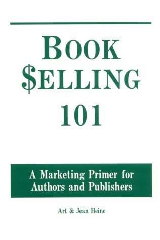 Imagen de archivo de Book Selling 101: A Marketing Primer for Authors and Publishers a la venta por BookHolders