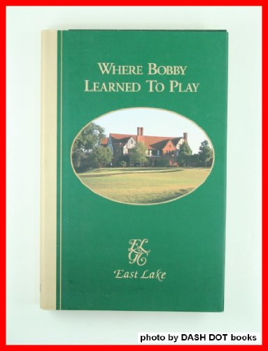 Where Bobby Learned To Play: East Lake Golf Club in Atlanta