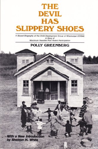 Stock image for The Devil Has Slippery Shoes A Biased Biography of the Child Development Group of Mississippi (CDGM) A Story of Maximum Feasible Poor Parent Participation for sale by Harry Alter