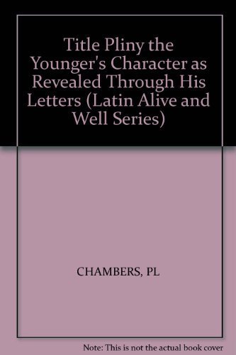 Beispielbild fr Title Pliny The Younger's Character As Revealed Through His Letters; An Intermediate Reader/grammar Review zum Verkauf von DogStar Books