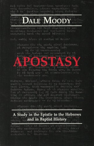 9780962845536: Apostasy: A Study in the Epistle to the Hebrews and in Baptist History