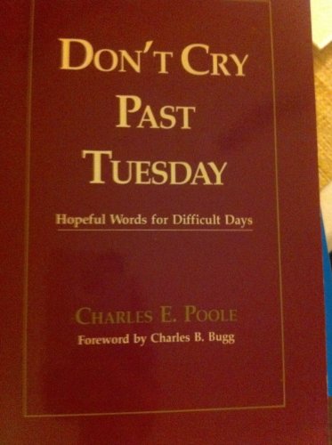 Stock image for Don't Cry Past Tuesday: Hopeful Words for Difficult Days for sale by ThriftBooks-Dallas