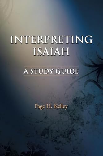 Interpreting Isaiah: A Study Guide (9780962845581) by Kelley, Page H.