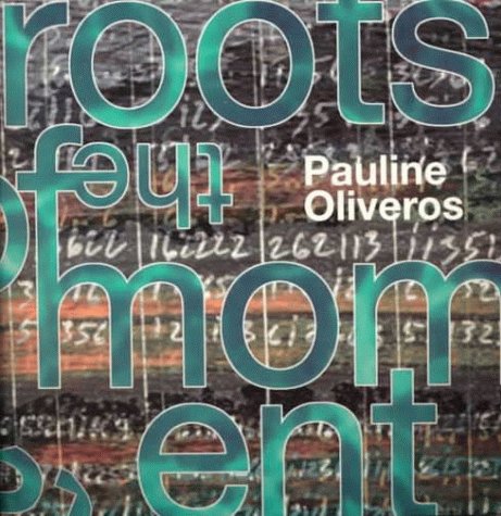 The Roots of the Moment (9780962845642) by Oliveros, Pauline