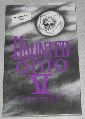 Imagen de archivo de Haunted Ohio V: 200 Years of Ghosts (Buckeye Haunts) a la venta por GF Books, Inc.